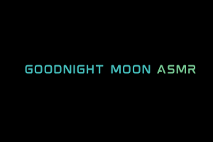 Goodnight Moon ASMR Videos. ASMR Youtube Channel. Autonomous Sensory Meridian Response Video.