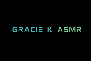 Gracie K ASMR Videos. ASMR Youtube Channel. Autonomous Sensory Meridian Response Video.