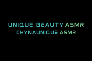 Unique Beauty ASMR. Chynaunique ASMR Videos. ASMR Youtube Channel.