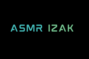 ASMR Izak Videos. ASMR Youtube Channel. Autonomous Sensory Meridian Response Video.