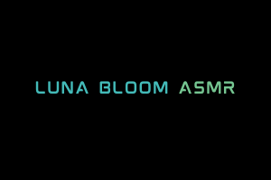 Luna Bloom ASMR Videos. ASMR Youtube Channel. Autonomous Sensory Meridian Response Video.