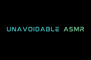 Unavoidable ASMR Videos. ASMR Youtube Channel. Autonomous Sensory Meridian Response Video.